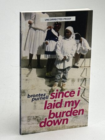 SINCE I LAID MY BURDEN DOWN. by Purnell, Brontez.