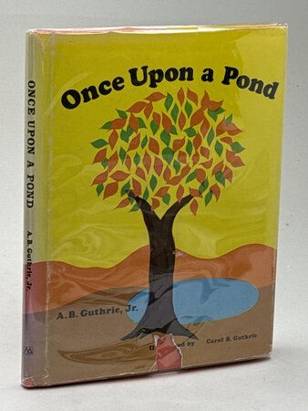 ONCE UPON A POND. by Guthrie, A. B. Jr. (1901-1991); illustrated by Carol B. Guthrie.