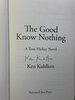 Another image of THE GOOD KNOW NOTHING: A Tom Hickey Novel. by Kuhlken, Ken.