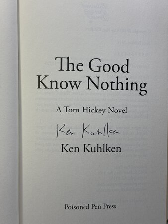THE GOOD KNOW NOTHING: A Tom Hickey Novel. by Kuhlken, Ken.
