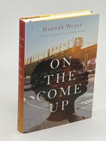 ON THE COME UP: A Novel, Based on a True Story. by Weyer, Hannah.