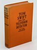 Another image of TOM SWIFT AND HIS TELEVISION DETECTOR or Trailing the Secret Plotters. #36. by Appleton, Victor.