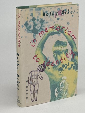 IN MEMORIAM TO IDENTITY. by Acker, Kathy (1948-1997)