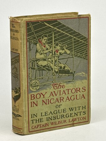 THE BOY AVIATORS IN NICARAGUA or in League with the Insurgents. #1 in series. by Lawton, Captain Wilbur (pseudonym of John Henry Goldfrap, 1879 - 1917)