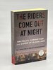 Another image of THE RIDERS COME OUT AT NIGHT: Brutality, Corruption, and Cover-up in Oakland. by BondGraham, Darwin and Ali Winston.