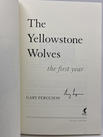 THE YELLOWSTONE WOLVES: The First Year. by Ferguson, Gary.