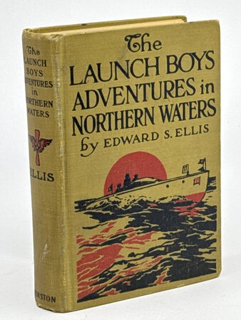 THE LAUNCH BOYS ADVENTURES IN NORTHERN WATERS, The Launch Boys series #2. by Ellis, Edward S. (1840-1916)