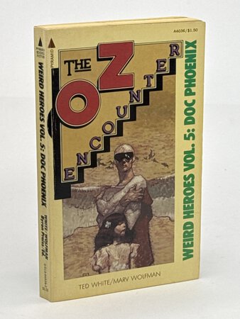 WEIRD HEROES: VOL 5: Doc Phoenix: The Oz Encounter. by White, Ted and Marv Wolfman; Preiss, Byron editor.