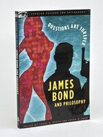 QUESTIONS ARE FOREVER: JAMES BOND AND PHILOSOPHY. by South, James B. And Jacob M. Held, editors
