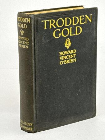 TRODDEN GOLD. by O'Brien, Howard Vincent (1888-1947)