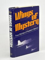 WINGS OF MYSTERY: True Stories of Aviation History. by Titler, Dale.