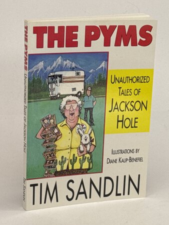 THE PYMS: Unauthorized Tales of Jackson Hole. by Sandlin, Tim.