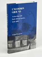 UNCOMMON GROUND: Archaeology and Early African America, 1650-1800. by Ferguson, Leland.