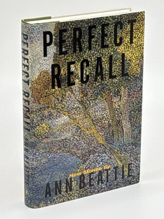 PERFECT RECALL: New Stories. by Beattie, Ann.