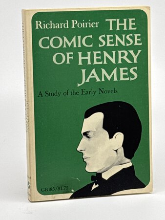 THE COMIC SENSE OF HENRY JAMES: A Study of the Early Novels. by Poirier, Richard..