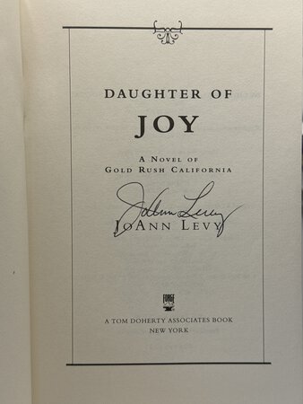DAUGHTER OF JOY: A Novel of Gold Rush California. by Levy, JoAnn.