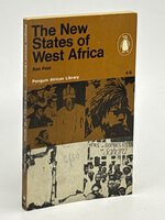 THE NEW STATES OF WEST AFRICA: Penguin African Library Series AP14. by Post, Ken.