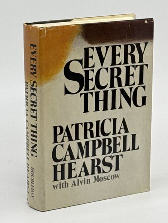 EVERY SECRET THING by Hearst, Patricia Campbell with Alvin Moscow.