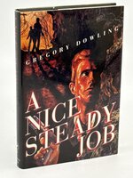 A NICE STEADY JOB. by Dowling, Gregory.