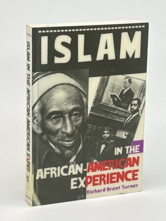 ISLAM IN THE AFRICAN-AMERICAN EXPERIENCE. by Turner, Richard Brent.