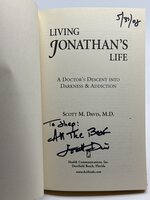 LIVING JONATHAN'S LIFE: A Doctor's Descent Into Darkness and Addiction. by Davis, Scott M., M.D,