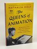 Another image of THE QUEENS OF ANIMATION: The Untold Story of the Women Who Transformed the World of Disney and Made Cinematic History. by Holt, Nathalia.