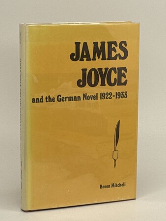 JAMES JOYCE AND THE GERMAN NOVEL 1922-1933 by [Joye, James] Mitchell, Breon.