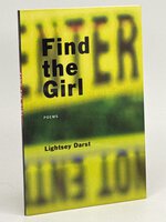 FIND THE GIRL: Poems. by Darst, Lightsey.