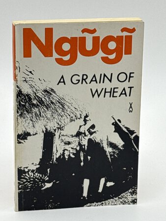 A GRAIN OF WHEAT by Ngugi wa Thiong'o (James, 1938-2025.)