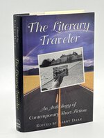 THE LITERARY TRAVELER: An Anthology of Contemporary Short Fiction. by Dark, Larry, editor.