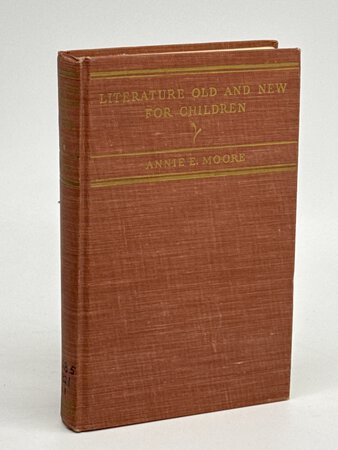 LITERATURE OLD & NEW FOR CHILDREN: Materials for a College Course by Moore, Annie E.