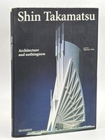 SHIN TAKAMATSU: ARCHITECTURE AND NOTHINGNESS by Shin Takamatsu, edited by Maurizio Vitta.