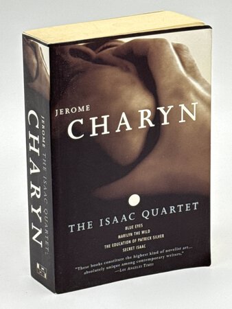 THE ISAAC QUARTET: Blue Eyes, Marilyn the Wild, The Education of Patrick Silver, Secret Isaac. by Charyn, Jerome.