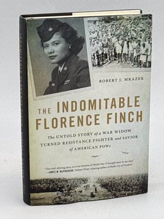 THE INDOMITABLE FLORENCE FINCH: The Untold Story of a War Widow Turned Resistance Fighter and Savior of American POWs. by Mrazek, Robert J.