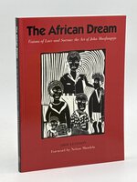 THE AFRICAN DREAM - VISIONS OF LOVE AND SORROW: The Art of John Muafangejo. by [Muafangejo, John, 1943-1987] Levinson, Orde; Foreword by Nelson Mandela.