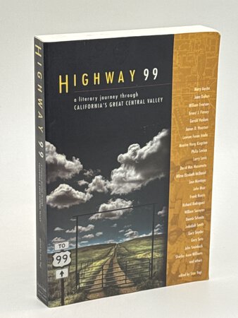 HIGHWAY 99: A Literary Journey Through California's Central Valley. by [Anthology, signed] Yogi, Stan, editor. David St. John, David Mas Masumoto at "Firedance,'and Richard Dokey, signed