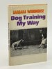 Another image of DOG TRAINING MY WAY. by Woodhouse, Barbara (1910-1988)
