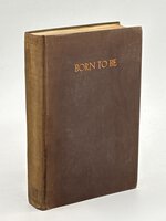 BORN TO BE. by Taylor, Gordon (1893-1971) Covarrubias, illustrator; Carl Van Vechten, foreword.