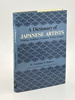 A DICTIONARY OF JAPANESE ARTISTS: Painting, Sculpture, Ceramics, Prints, Lacquer. by Roberts, Laurence P.