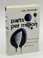 PARTS PER MILLION: The Poisoning of Beverly Hills High School. by Horowitz, Joy.