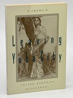 LEAVING YUBA CITY: Poems by Divakaruni, Chitra Banerjee