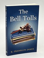 THE BELL TOLLS: A Hollis Morgan Mystery. by James, R. Franklin.