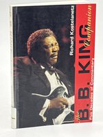 THE B.B. KING COMPANION: 5 Decades of Commentary. by [King, B.B.] Kostelanetz, Richard, editor.