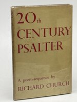 TWENTIETH CENTURY PSALTER (on jacket as 20th Century Psalter: A Poem Sequence) by Church, Richard (1893-1972)
