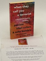 WHEN THEY CALL YOU A TERRORIST: A Black Lives Matter Memoir. by Khan-Cullors, Patrisse and Asha Bandele; foreword by Angela Davis.