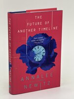 THE FUTURE OF ANOTHER TIMELINE. by Newitz, Annalee