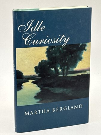 IDLE CURIOSITY. by Bergland, Martha.
