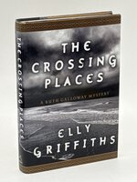 THE CROSSING PLACES: A Ruth Galloway Mystery. by Griffiths, Elly (pseudonym of Domenica de Rosa)