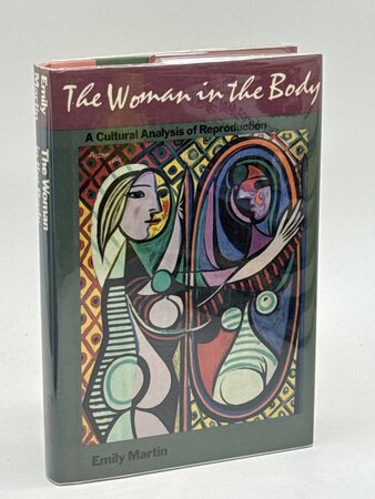 THE WOMAN IN THE BODY: A Cultural Analysis of Reproduction. by Martin, Emily.