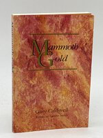 MAMMOTH GOLD: Ghost Towns of Lake District by Caldwell, Garry; Genny Smith, editor.